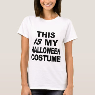 This IS My Halloween Costume T shirts
