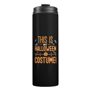 This Is My Halloween Costume  Thermal Tumbler