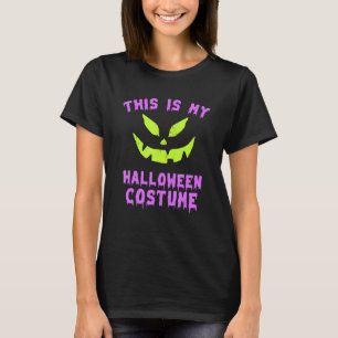 This Is My Halloween Costume With Scary Pumpkin Fa T-Shirt