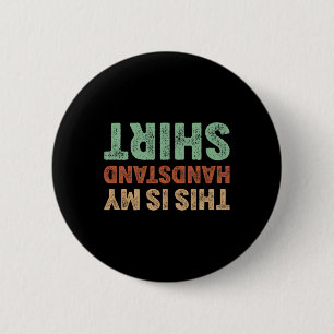 This Is My Handstand Shirt I Funny Gymnastics Brea 6 Cm Round Badge