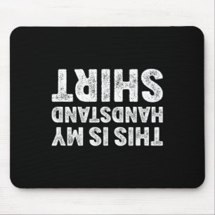 This Is My Handstand Shirt I Funny Gymnastics Brea Mouse Pad