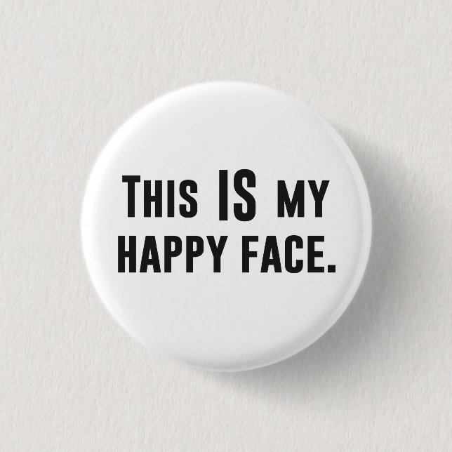 This IS my Happy Face 3 Cm Round Badge (Front)