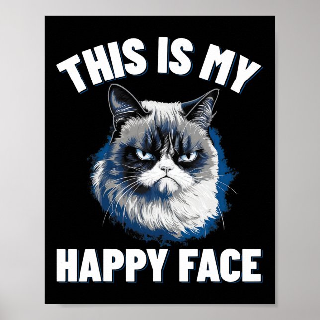 This Is My Happy Face - Funny Cat With Grumpy Face Poster (Front)
