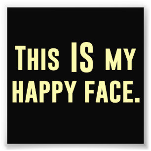 This IS my Happy Face Photo Print