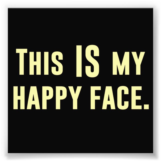 This IS my Happy Face Photo Print (Front)