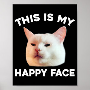 This Is My Happy Face Smudge The Cat Meme Sarcasti Poster