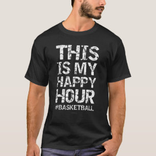 This Is My Happy Hour Basketball T-Shirt