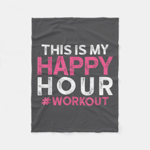 This Is My Happy Hour Workout - Motivational Gym G Fleece Blanket