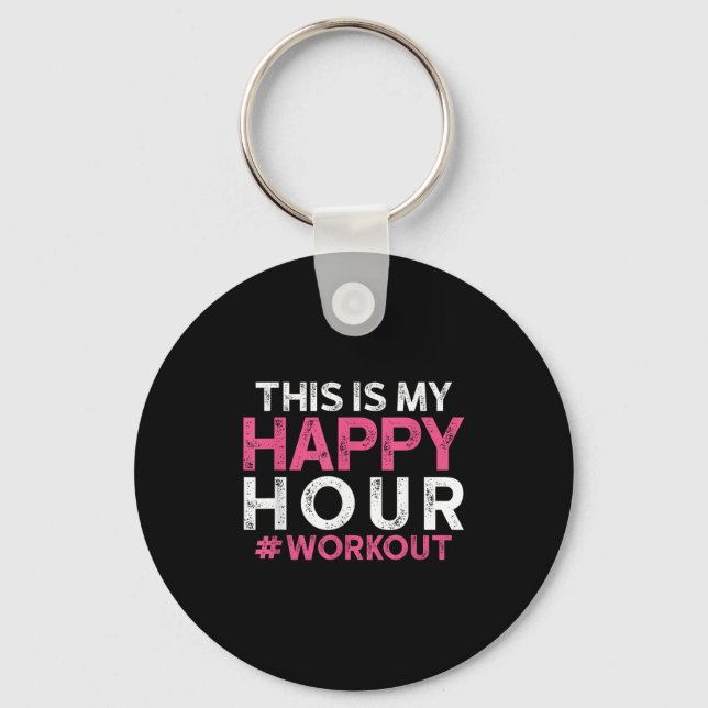 This Is My Happy Hour Workout - Motivational Gym G Key Ring (Front)