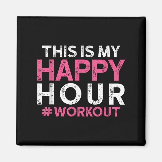 This Is My Happy Hour Workout - Motivational Gym G Magnet (Front)