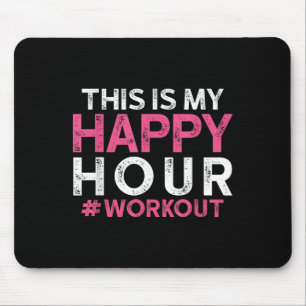 This Is My Happy Hour Workout - Motivational Gym G Mouse Pad