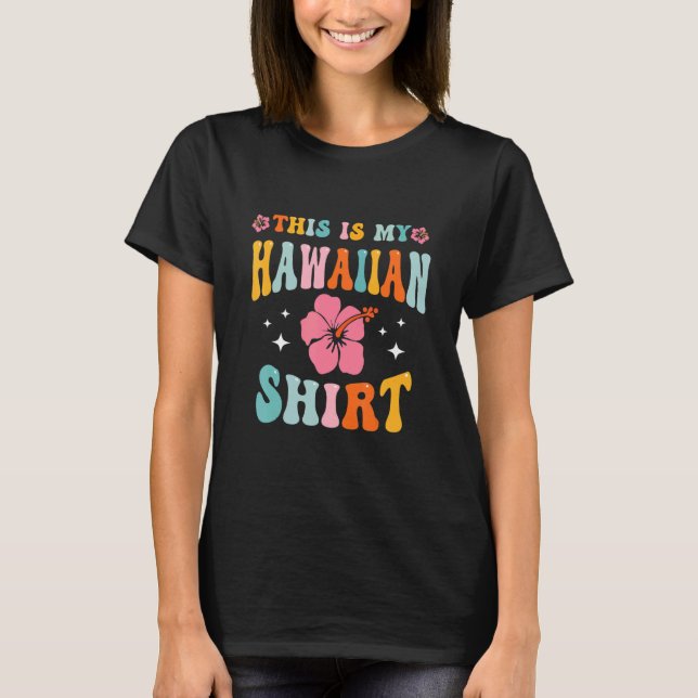 This Is My Hawaiian  Aloha Hawaii Beach Flower Col T-Shirt (Front)