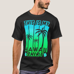 This Is My Hawaiian Aloha Hawaii For Mens Women B T-Shirt