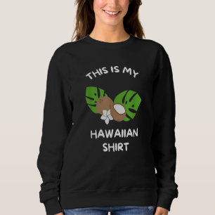 This is My Hawaiian  Aloha Hawaii Hawaiian Lei Flo Sweatshirt