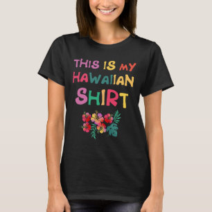 This Is My Hawaiian Aloha Hawaii Luau Shirt Vacati