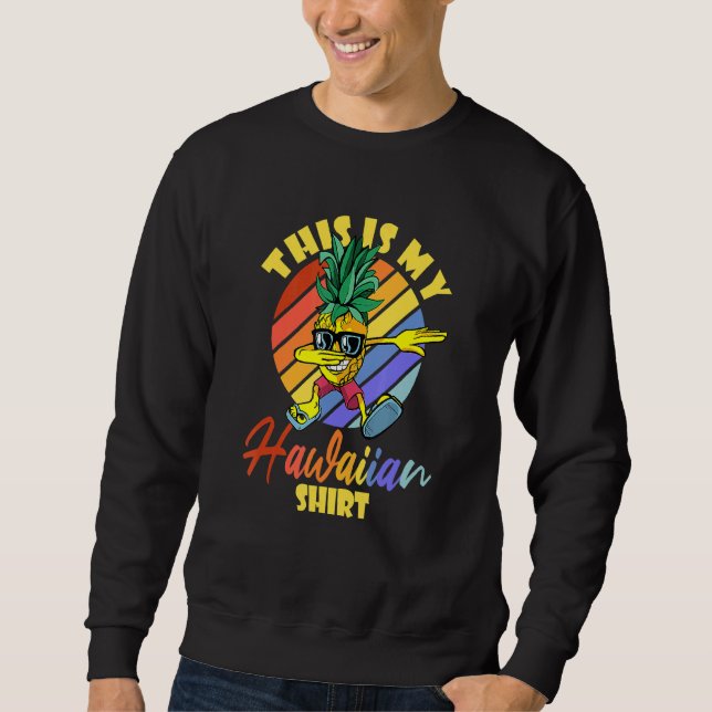 This Is My Hawaiian Dabbing Pineapple Men Women Vi Sweatshirt (Front)