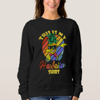 This Is My Hawaiian Dabbing Pineapple Men Women Vi Sweatshirt