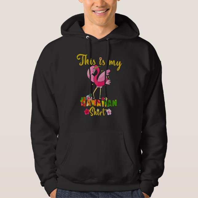 This Is My Hawaiian  Flamingo Flowers Floral Summe Hoodie (Front)