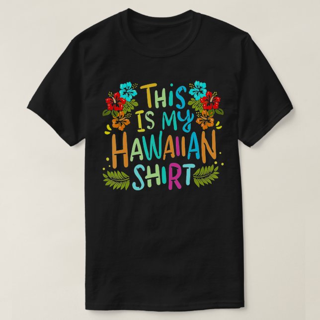 This Is My Hawaiian Funny Vacaition Holiday Gift T-Shirt (Design Front)