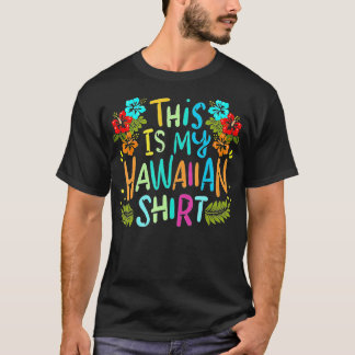 This Is My Hawaiian Funny Vacaition Holiday Gift T-Shirt