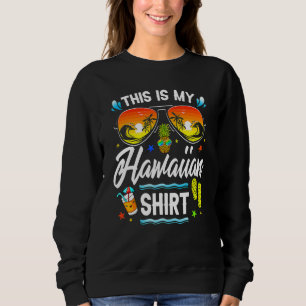 This Is My Hawaiian Luau Aloha Hawaii Beach Pinea Sweatshirt