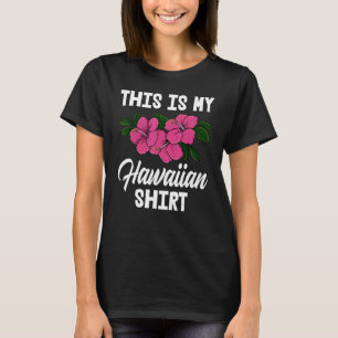This Is My Hawaiian     Men Flower Aloha Party Lov T-Shirt