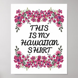 This Is My Hawaiian Shirt Aloha Hawaii Beaches Lua Poster
