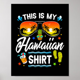This Is My Hawaiian Shirt Luau Aloha Hawaii Beach Poster