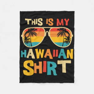 This Is My Hawaiian Shirt Tropical Luau Costume Pa Fleece Blanket