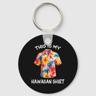 This Is My Hawaiian Shirt Tropical Luau Costume Pa Key Ring