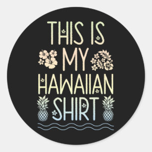 This Is My Hawaiian T Shirt Aloha Beaches Hawaii L Classic Round Sticker