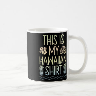 This Is My Hawaiian T Shirt Aloha Beaches Hawaii L Coffee Mug