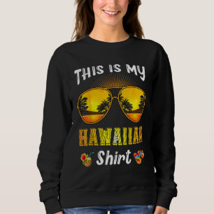 This Is My Hawaiian  Tropical Sunglasses Summer Ha Sweatshirt