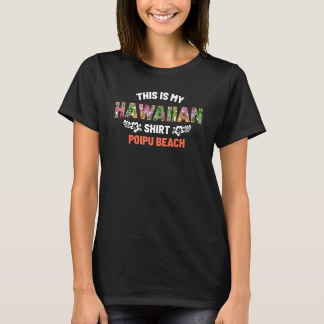 This Is My Hawaiin  Poipu Beach Summer Hawaii Trop T-Shirt (Front)