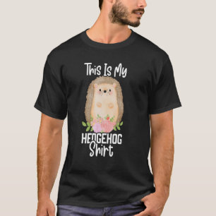 This Is My Hedgehog Cute Hedgehog Porcupine T-Shirt