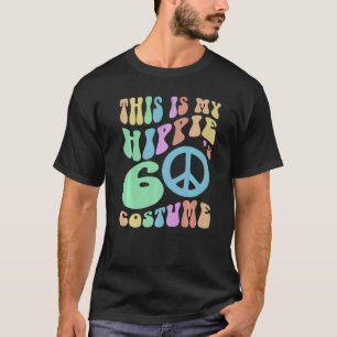 THIS IS MY HIPPIE SIXTIES COSTUME Groovy Old Schoo T-Shirt