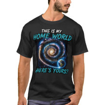 This Is My Home World Sci Fi Galaxy Shirt
