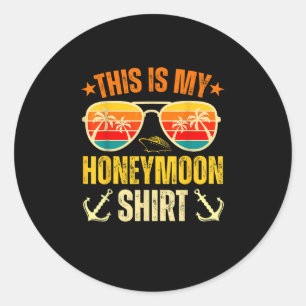 This Is My Honeymoon Romantic Cruise Honeymoon Vac Classic Round Sticker