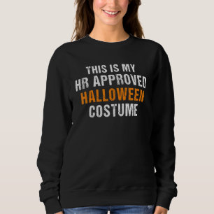This Is My HR Approved Halloween Costume Men Women Sweatshirt