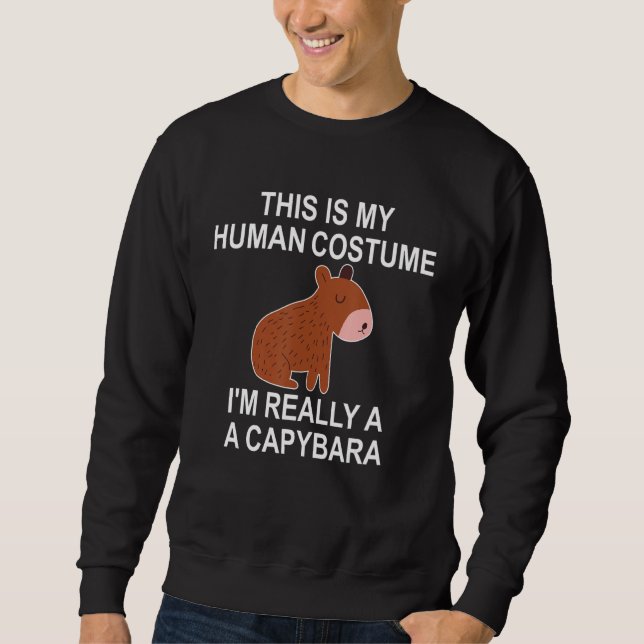 This Is My Human Costume I Am Really A Capybara Sweatshirt (Front)