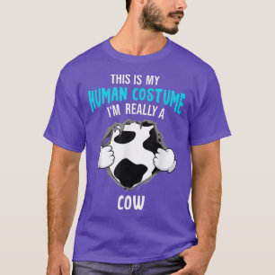This is my human costume i am really a cow hallowe T-Shirt