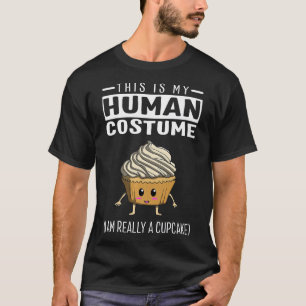 This Is My Human Costume I Am Really A Cupcake T-Shirt