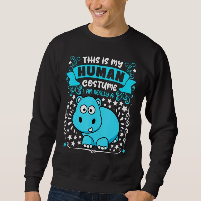 This is my human costume i am really a hyppo  Hall Sweatshirt (Front)