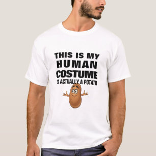 This Is My Human Costume I Am Really A Potato T-Shirt