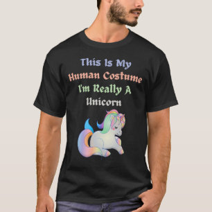 This Is My Human Costume I Am Really A Unicorn T-Shirt