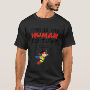 This Is My Human Costume I m a Superhero T Shirt