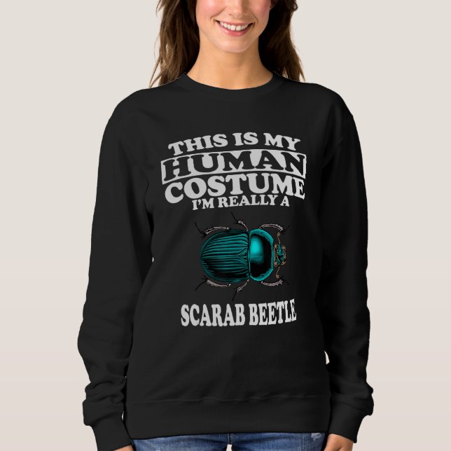This Is My Human Costume I M Really A Beetle Scara Sweatshirt (Front)