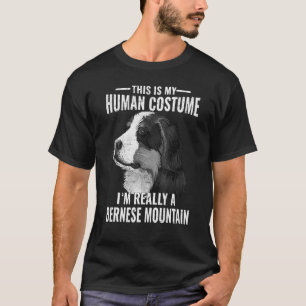 This Is My Human Costume I’m Really A Bernese Moun T-Shirt