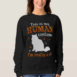 THis is my human costume I`m Really A Cat Sweatshirt
