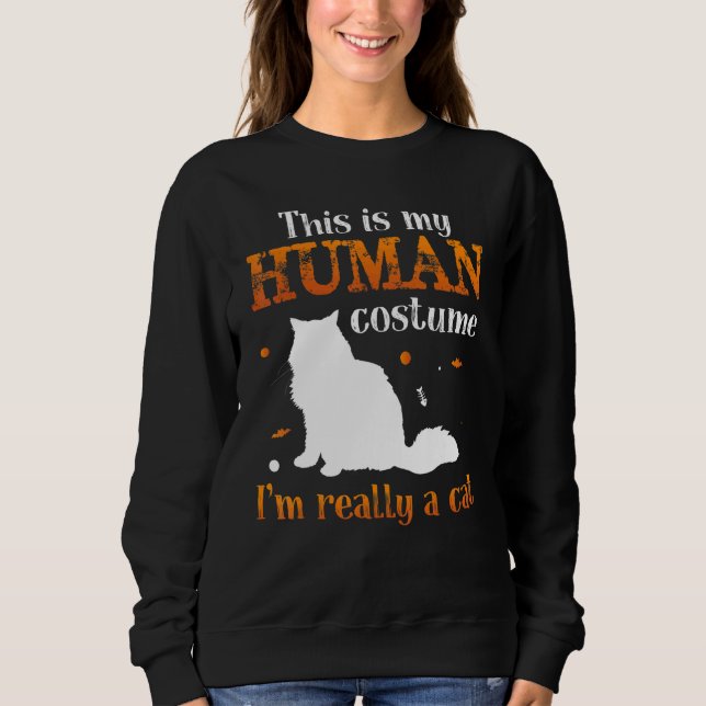 THis is my human costume I`m Really A Cat Sweatshirt (Front)